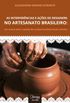 As interferncias e aes de designers no artesanato brasileiro: Um recorte sobre a opinio dos artesos de Minas Gerais e Braslia
