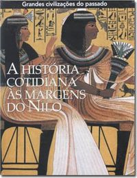  A Histria Cotidiana s Margens do Nilo