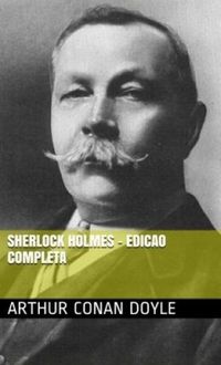 Sherlock Holmes - Edicao completa