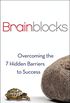 Brainblocks: Overcoming the 7 Hidden Barriers to Success (English Edition)