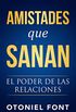 Amistades que sanan: El poder de las relaciones (Spanish Edition)