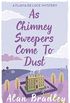 As Chimney Sweepers Come To Dust: A Flavia de Luce Mystery Book 7 (English Edition)