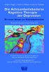 Die Achtsamkeitsbasierte Kognitive Therapie der Depression: Ein neuer Ansatz zur Rckfallprvention