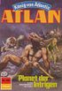 Atlan 409: Planet der Intrigen: Atlan-Zyklus "Knig von Atlantis" (Atlan classics) (German Edition)