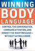 Winning Body Language: Control the Conversation, Command Attention, and Convey the Right Message without Saying a Word (English Edition)