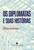 Os Diplomatas e suas Histrias