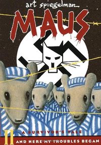 Maus II: A Survivors Tale: And Here My Troubles Began