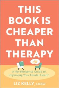 This Book Is Cheaper Than Therapy