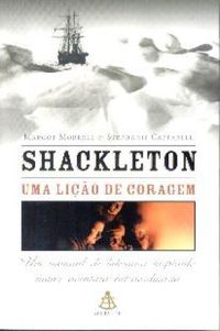Shackleton Uma Licao de Coragem