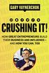 Crushing It!: How Great Entrepreneurs Build Their Business and Influenceand How You Can, Too (English Edition)