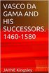 VASCO DA GAMA AND HIS SUCCESSORS. 1460-1580 (English Edition) eBook Kindle