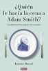 Quin le haca la cena a Adam Smith?: Una historia de las mujeres y la economa (Spanish Edition)