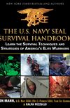 The U.S. Navy Seal Survival Handbook: Learn the Survival Techniques and Strategies of America