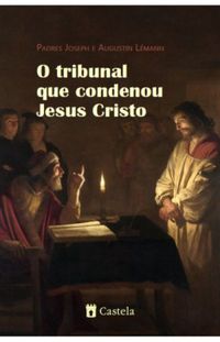 O tribunal que condenou Jesus Cristo