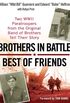 Brothers in Battle, Best of Friends: Two WWII Paratroopers from the Original Band of Brothers Tell Their Story (English Edition)
