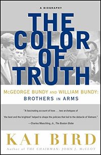 The Color of Truth: McGeorge Bundy and William Bundy: Brothers in Arms (English Edition)