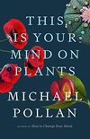 This Is Your Mind on Plants (English Edition)