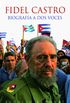 Fidel Castro: Biografa a dos voces (Spanish Edition)