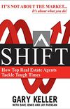 SHIFT:  How Top Real Estate Agents Tackle Tough Times (English Edition)