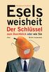 Eselsweisheit: Der Schlssel zum Durchblick - oder - wie Sie Ihre Brille loswerden (German Edition)