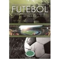 Levantamento da produo acadmica sobre o futebol nas Cincias Humanas e Sociais de 1980 a 2007