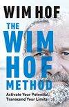 The Wim Hof Method: Activate Your Potential, Transcend Your Limits (English Edition)