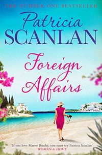 Foreign Affairs: Warmth, wisdom and love on every page - if you treasured Maeve Binchy, read Patricia Scanlan (English Edition)