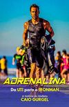 Adrenalina - Da UTI para o IRONMAN