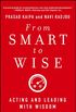 From Smart to Wise: Acting and Leading with Wisdom (English Edition)