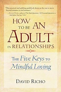 How to Be an Adult in Relationships: The Five Keys to Mindful Loving (English Edition)