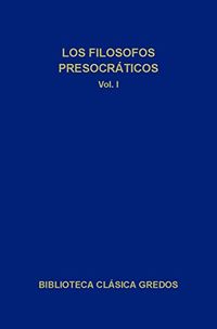 Los filsofos presocrticos I (Biblioteca Clsica Gredos n 12) (Spanish Edition)