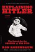 Explaining Hitler: The Search for the Origins of His Evil, updated edition (English Edition)