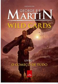 Wild Cards: o comeo de tudo - Livro 1