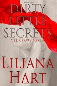 Dirty Little Secrets: A J. J. Graves Mystery