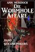 Die Wormhole-Affre - Band 2 Kollisionskurs (SF-Serie Die Wormhole-Affre) (German Edition)
