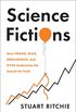Science Fictions: How Fraud, Bias, Negligence, and Hype Undermine the Search for Truth (English Edition)