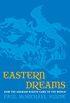 Eastern Dreams: How The Arabian Nights Came To The World (English Edition)