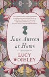 Jane Austen at Home: A Biography