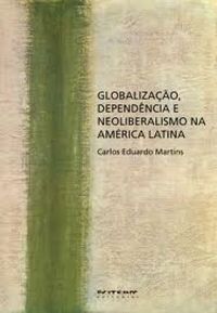 Globalizao, Dependncia e Neoliberalismo na Amrica Latina