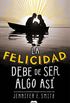 La felicidad debe de ser algo as (Spanish Edition)
