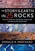The Story of the Earth in 25 Rocks - Tales of Important Geological Puzzles and the People Who Solved Them