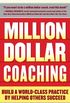 Million Dollar Coaching: Build a World-Class Practice by Helping Others Succeed (English Edition)
