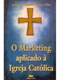 O Marketing aplicado  Igreja Catlica