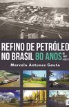 Refino de Petrleo no Brasil 80 anos - de 1937 a 2017