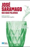 Jos Saramago - Nas Suas Palavras