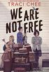 We Are Not Free (English Edition)