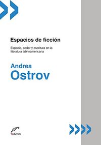 Espacios de ficcin. Espacio, poder y escritura en la literatura latinoamericana (Poliedros - Zona de Crtica) (Spanish Edition)