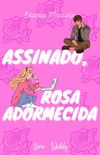 Assinado, Rosa Adormecida