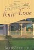 The Sweetgum Ladies Knit for Love: A Novel