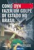 Como (no) fazer um golpe de estado no Brasil